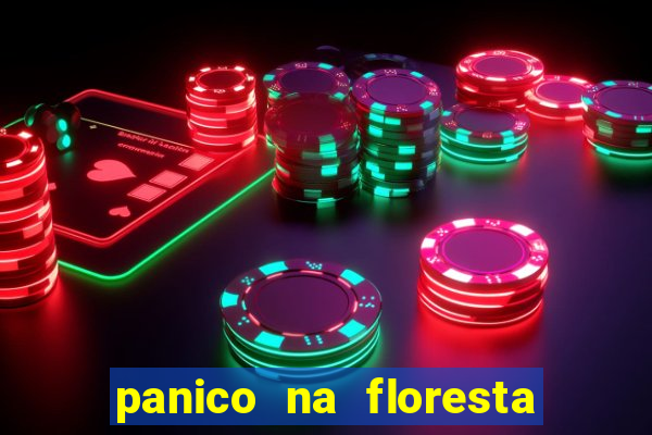 panico na floresta 2 filme completo dublado mega filmes